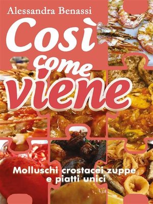cover image of Così come viene. Molluschi, crostacei, zuppe e piatti unici